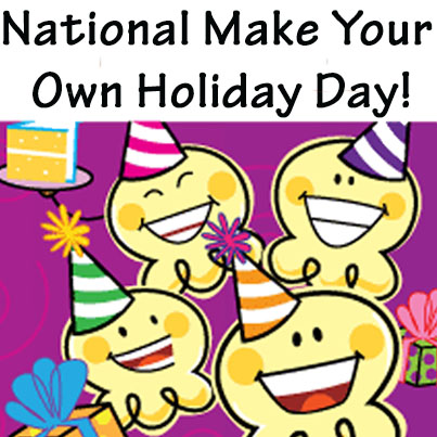 National Make Your Own Holiday